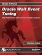 Oracle Wait Event Tuning: High Performance with Wait Event Interface Analysis (Oracle In-Focus series)