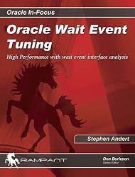 Oracle Wait Event Tuning: High Performance with Wait Event Interface Analysis (Oracle In-Focus series)