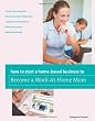 How to Start a Home-based Business to Become a Work-At-Home Mom (Home-Based Business Series)