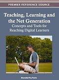 Teaching, Learning and the Net Generation: Concepts and Tools for Reaching Digital Learners
