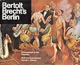 Bertolt Brecht's Berlin : a scrapbook of the twenties
