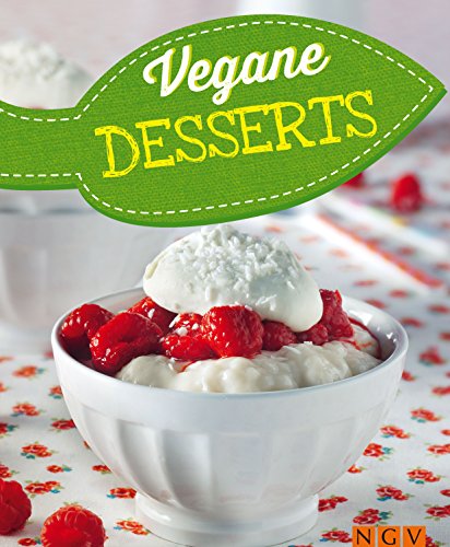 Vegane Desserts: Vegan kochen (Vegane Rezepte) (German Edition)