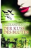 Der Kuss des Blutes: Roman - Alexandra Ivy