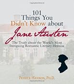 101 Things You Didn't Know About Jane Austen: The Truth About the World's Most Intriguing Romantic Literary Heroine
