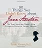 101 Things You Didn't Know About Jane Austen: The Truth About the World's Most Intriguing Romantic Literary Heroine