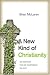 A New Christianity for a New World: Why Traditional Faith Is Dying and How a New Faith Is Being Born