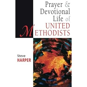 Prayer and Devotional Life of United Methodists (United Methodist Studies)