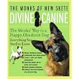 Divine Canine: The Monks' Way to a Happy, Obedient Dog by The Monks of New Skete