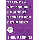 talent is not enough business secrets for designers 3rd edition graphic design  visual communication courses