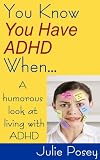 You Know You Have ADHD When...