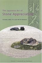 The Japanese Art of Stone Appreciation: Suiseki and Its Use With Bonsai