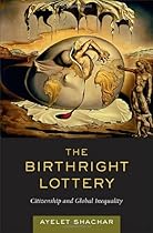 The Birthright Lottery: Citizenship and Global Inequality