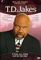 T.D. Jakes: It Will All Come out in the Fire [2007] (REGION 1) (NTSC)