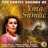 The Exotic Sounds of Yma Sumac