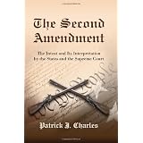 Buy The Second Amendment: The Intent and Its Interpretation by the States and the Supreme Court by Patrick J. Charles