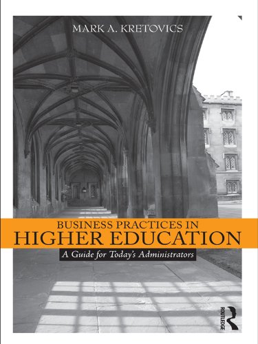Business Practices in Higher Education: A Guide for Today's Administrators