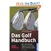 Das Golf Handbuch: Ein vollst�ndiger Begleiter durch die ganze Welt des Golfs