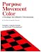 Books : Purpose, Movement, Color: A Strategy for Effective Presentations