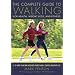 The Complete Guide to Walking, New and Revised: For Health, Weight Loss, and Fitness (Walking Magazine)