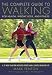 The Complete Guide to Walking, New and Revised: For Health, Weight Loss, and Fitness (Walking Magazine)