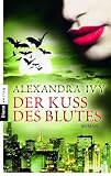 Der Kuss des Blutes: Roman - Alexandra Ivy