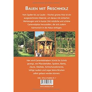 Bauen mit Frischholz: 15 einfache Projekte für den Garten