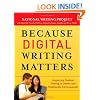 Because Digital Writing Matters: Improving Student Writing in Online and Multimedia Environments (National Writing Project)