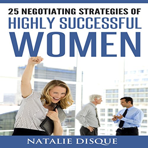 25 negotiating strategies of highly successful women