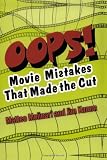 OOPS!: Movie Mistakes That Made the Cut