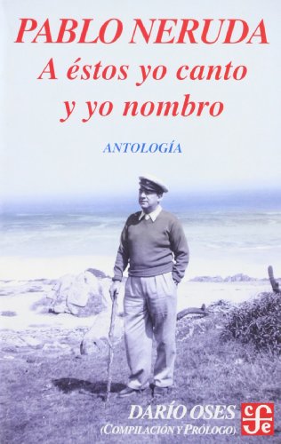 A éstos yo canto y yo nombro. Escritores en la obra de Pablo Neruda. Antología (Literatura) (Spanish Edition)
