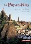 Le Puy-en-Velay. Ferveur, couleurs &...