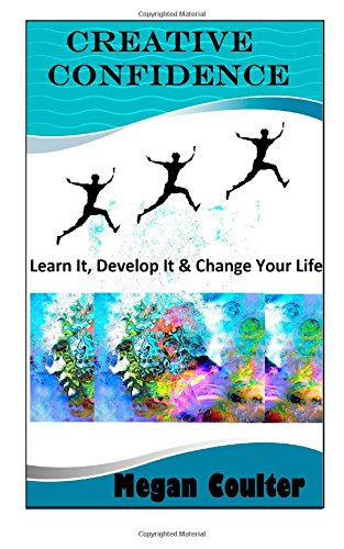 creative confidence learn it develop it  change your life
