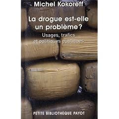 La Drogue est-elle un probl�me ? Usages, trafics et politiques publiques