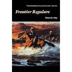 Frontier Regulars: The United States Army and the Indian, 1866-1891