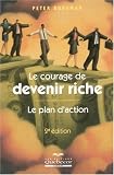Le courage de devenir riche : Le plan d\'action