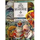 Click here to buy THE SIGN OF THE SEAHORSE: A TALE OF GREED AND HIGH ADVENTURE IN TWO ACTS...The inhabitants of a coral reef are... by  GRAEME BASE.