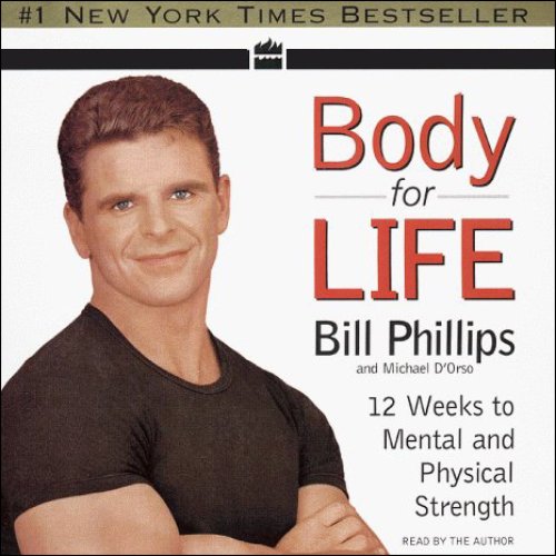 Body for Life: 12 Weeks to Mental and Physical Strength