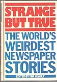 Strange but true