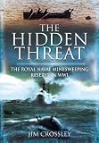 The hidden threat : the story of mines and minesweeping by the Royal Navy in World War I