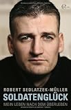 Produkt-Bild: Soldatengl&uuml;ck: Mein Leben nach dem &Uuml;berleben