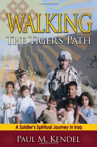 Walking the Tiger's Path: A Soldier's Spiritual Journey in Iraq Image of Walking the Tiger's Path: A Soldier's Spiritual Journey in Iraq
