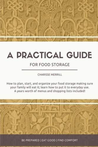 A Practical Guide For Food Storage, by Charisse Merrill