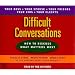Difficult Conversations: How to Discuss What Matters Most