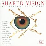 Shared Vision The Songs of the Beatles (Ray-Ban Edition)