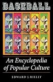 Baseball: An Encyclopedia of Popular Culture