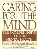 Caring for the Mind: The Comprehensive Guide To Mental Health