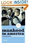 Manhood in America: A Cultural History