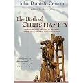 The Birth of Christianity (Discovering What Happened In The Years Immediately After The Execution Of Jesus) (Paperback)