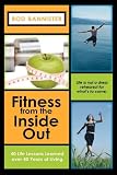 51pkFiIK VL. SL160  Fitness From The Inside Out, 40 Life Lessons Learned Over 40