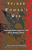 Spider Woman's Web: Traditional Native American Tales About Women's Power